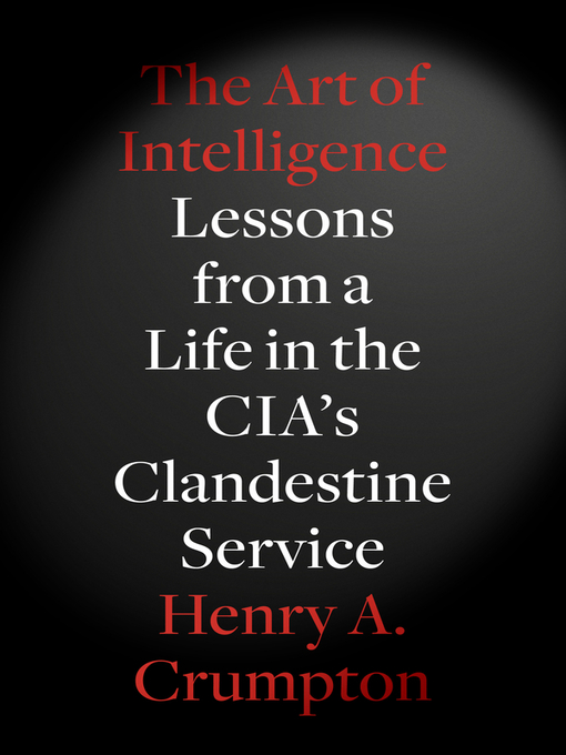 Title details for The Art of Intelligence by Henry A. Crumpton - Available